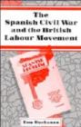 Image for The Spanish Civil War and the British Labour Movement