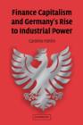 Image for Finance Capitalism and Germany&#39;s Rise to Industrial Power