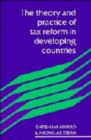 Image for The Theory and Practice of Tax Reform in Developing Countries