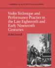 Image for Violin Technique and Performance Practice in the Late Eighteenth and Early Nineteenth Centuries