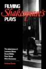 Image for Filming Shakespeare&#39;s plays  : the adaptations of Laurence Olivier, Orson Welles, Peter Brook and Akira Kurosawa