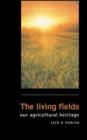 Image for The Living Fields : Our Agricultural Heritage
