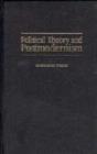 Image for Political Theory and Postmodernism