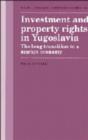 Image for Investment and Property Rights in Yugoslavia