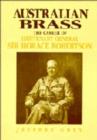 Image for Australian Brass : The Career of Lieutenant General Sir Horace Robertson