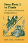 Image for From Dearth to Plenty : The Modern Revolution in Food Production