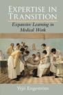 Image for Expertise in transition  : expansive learning in medical work