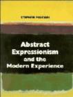 Image for Abstract Expressionism and the Modern Experience