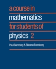 Image for A Course in Mathematics for Students of Physics: Volume 2