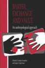 Image for Barter, Exchange and Value : An Anthropological Approach