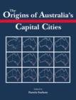 Image for The Origins of Australia&#39;s Capital Cities