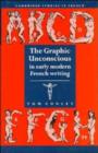 Image for The Graphic Unconscious in Early Modern French Writing