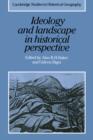 Image for Ideology and Landscape in Historical Perspective : Essays on the Meanings of some Places in the Past