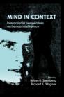 Image for Mind in Context : Interactionist Perspectives on Human Intelligence