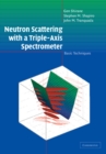 Image for Neutron Scattering with a Triple-Axis Spectrometer