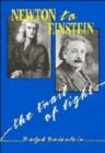 Image for Newton to Einstein: The Trail of Light : An Excursion to the Wave-Particle Duality and the Special Theory of Relativity