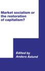 Image for Market Socialism or the Restoration of Capitalism?