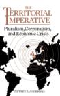 Image for The Territorial Imperative : Pluralism, Corporatism and Economic Crisis
