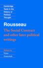 Image for The social contract and other later political writings : Rousseau: &#39;The Social Contract&#39; and Other Later Political Writings
