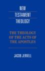 Image for The Theology of the Acts of the Apostles