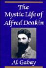 Image for The Mystic Life of Alfred Deakin