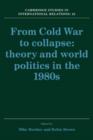 Image for From Cold War to Collapse : Theory and World Politics in the 1980s