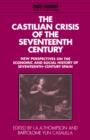 Image for The Castilian Crisis of the Seventeenth Century : New Perspectives on the Economic and Social History of Seventeenth-Century Spain