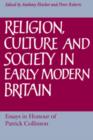 Image for Religion, Culture and Society in Early Modern Britain : Essays in Honour of Patrick Collinson