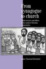 Image for From Synagogue to Church : Public Services and Offices in the Earliest Christian Communities
