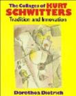 Image for The Collages of Kurt Schwitters : Tradition and Innovation