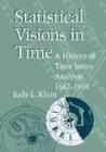 Image for Statistical visions in time  : a history of time series analysis, 1662-1938
