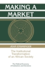Image for Making a Market : The Institutional Transformation of an African Society