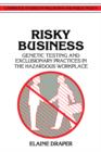 Image for Risky Business : Genetic Testing and Exclusionary Practices in the Hazardous Workplace