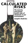 Image for Calculated Risks : Understanding the Toxicity of Chemicals in our Environment