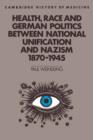 Image for Health, Race and German Politics between National Unification and Nazism, 1870–1945