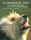 Image for The domestic dog  : its evolution, behaviour, and interactions with people