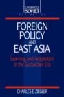 Image for Foreign Policy and East Asia : Learning and Adaptation in the Gorbachev Era