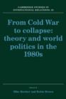 Image for From Cold War to Collapse : Theory and World Politics in the 1980s