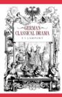 Image for German classical drama  : theatre, humanity and nation 1750-1870