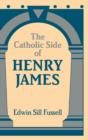 Image for The Catholic Side of Henry James