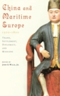 Image for China and maritime Europe, 1500-1800  : trade, settlement, diplomacy, and missions