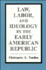 Image for Law, Labor, and Ideology in the Early American Republic