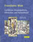 Image for Freedoms won  : Caribbean emancipations, ethnicities, and nationhood