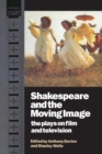Image for Shakespeare and the Moving Image : The Plays on Film and Television