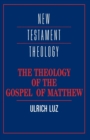 Image for The theology of the Gospel of Matthew