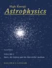 Image for High Energy Astrophysics: Volume 2, Stars, the Galaxy and the Interstellar Medium