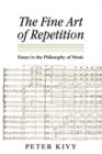 Image for The Fine Art of Repetition : Essays in the Philosophy of Music