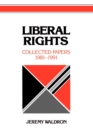 Image for Liberal Rights : Collected Papers 1981-1991