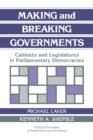 Image for Making and breaking governments  : cabinets and legislatures in parliamentary democracies