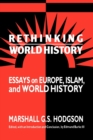 Image for Rethinking World History : Essays on Europe, Islam and World History